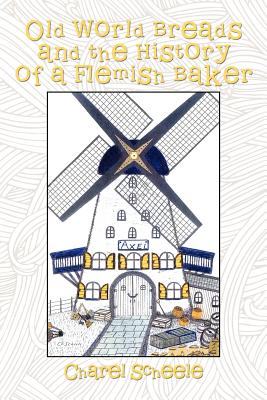 Image du vendeur pour Old World Breads and the History of a Flemish Baker (Paperback or Softback) mis en vente par BargainBookStores