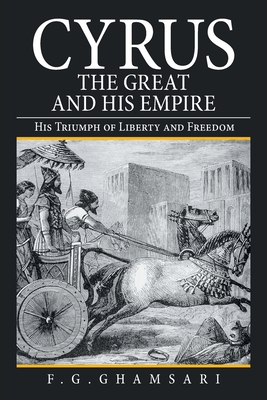 Seller image for Cyrus the Great Empire and His Empire: His Triumph of Liberty and Freedom (Paperback or Softback) for sale by BargainBookStores