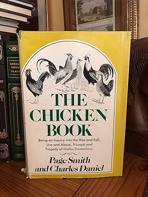 Imagen del vendedor de The Chicken book. Being an inquiry into the rise and Fall, Use and Abuse, Triumph and Tragedy of Gallus domesticus a la venta por GoldBookShelf