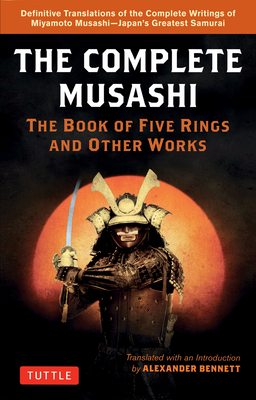 Image du vendeur pour The Complete Musashi: The Book of Five Rings and Other Works: Definitive New Translations of the Writings of Miyamoto Musashi - Japan's Greatest Samur (Paperback or Softback) mis en vente par BargainBookStores