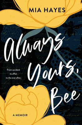 Seller image for Always Yours, Bee: From accident to affair to the ever-after (Paperback or Softback) for sale by BargainBookStores