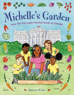 Immagine del venditore per Michelle's Garden: How the First Lady Planted Seeds of Change (Hardback or Cased Book) venduto da BargainBookStores