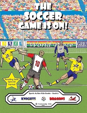 Seller image for The Soccer Game Is On!: The Knights vs. The Dragons! (Paperback or Softback) for sale by BargainBookStores
