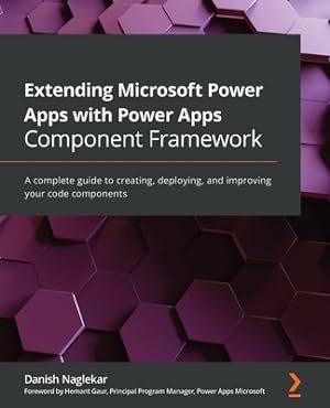 Seller image for Extending Microsoft Power Apps with Power Apps Component Framework: A complete guide to creating, deploying, and improving your code components (Paperback or Softback) for sale by BargainBookStores