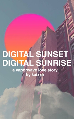 Bild des Verkufers fr Digital Sunset Digital Sunrise: a vaporwave love story (Paperback or Softback) zum Verkauf von BargainBookStores