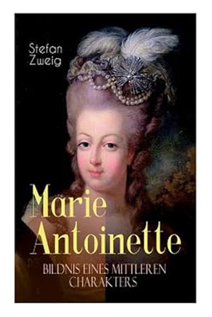 Image du vendeur pour Marie Antoinette. Bildnis Eines Mittleren Charakters -Language: german mis en vente par GreatBookPrices