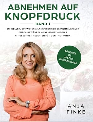 Immagine del venditore per Abnehmen auf Knopfdruck Band 1: Schneller, einfacher & langfristiger Gewichtsverlust durch bew�hrte Abnehm-Methoden & mit gesunden Rezepten f�r den Th (Hardback or Cased Book) venduto da BargainBookStores