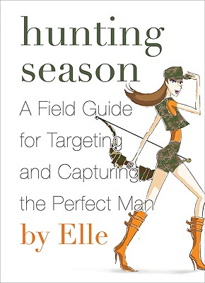 Seller image for Hunting Season: A Field Guide to Targeting and Capturing the Perfect Man (Paperback or Softback) for sale by BargainBookStores