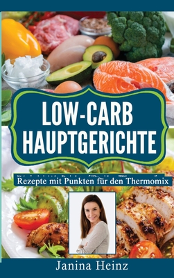 Bild des Verkufers fr Low-Carb Hauptgerichte: Rezepte mit Punkten f�r den Thermomix (Hardback or Cased Book) zum Verkauf von BargainBookStores