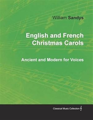 Image du vendeur pour English and French Christmas Carols - Ancient and Modern for Voices mis en vente par GreatBookPrices