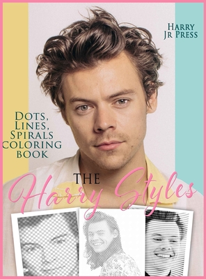 Seller image for The Harry Styles Dots Lines Spirals Coloring Book: The Coloring Book for All Fans of Harry Styles With Easy, Fun and Relaxing Design (Hardback or Cased Book) for sale by BargainBookStores