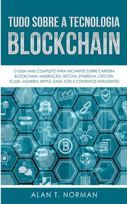 Imagen del vendedor de Tudo Sobre a Tecnologia Blockchain: O Guia Mais Completo Para Iniciantes Sobre Carteira Blockchain, Bitcoin, Ethereum, Ripple, Dash (Paperback or Softback) a la venta por BargainBookStores