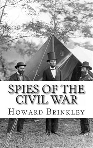 Imagen del vendedor de Spies of the Civil War : The History of Espionage in the Civil War a la venta por GreatBookPrices