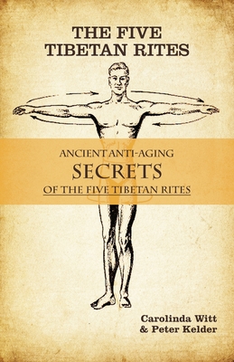 Seller image for The Five Tibetan Rites: Ancient Anti-Aging Secrets of The Five Tibetan Rites (Paperback or Softback) for sale by BargainBookStores