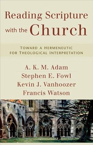 Image du vendeur pour Reading Scripture With the Church : Toward a Hermeneutic for Theological Interpretation mis en vente par GreatBookPrices