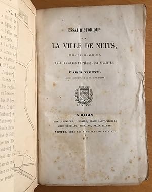 Essai historique sur la ville de Nuits, extrait de ses archives, suivi de notes justificatives.
