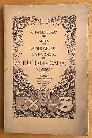 Notes sur la seigneurie de la paroisse de Butot-en-Caux.