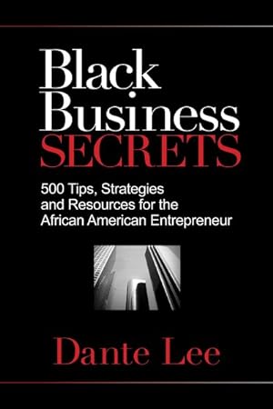 Immagine del venditore per Black Business Secrets : 500 Tips, Strategies, and Resources for the African American Entrepreneur venduto da GreatBookPricesUK