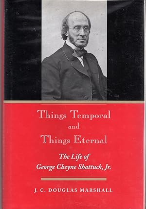 Immagine del venditore per Things Temporal and Things Eternal: The Life of George Cheyne Shattuck, Jr. venduto da Dorley House Books, Inc.