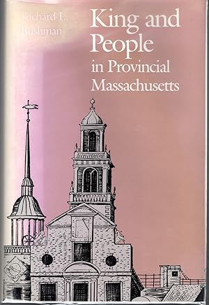 Seller image for King and People in Provincial Massachusetts for sale by Dorley House Books, Inc.