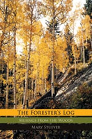 Immagine del venditore per Forester's Log : Musings from the Woods venduto da GreatBookPricesUK