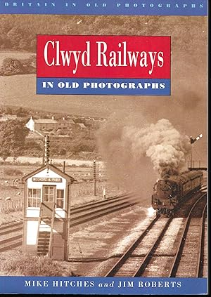 Clwyd Railways in Old Photographs (Britain in Old Photographs)