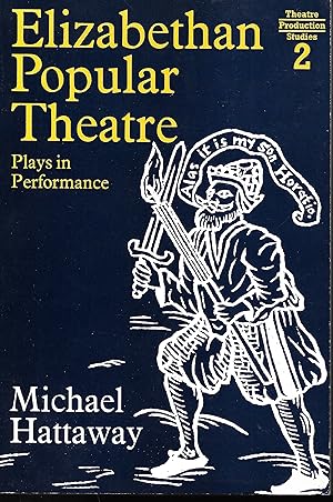 Elizabethan Popular Theatre: Plays in Performance