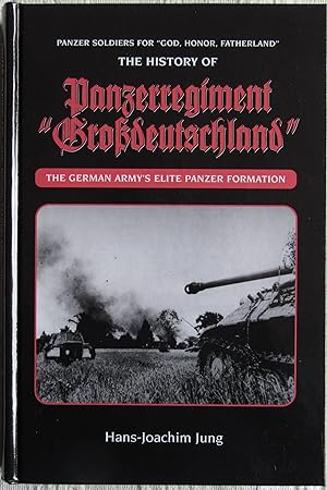 Imagen del vendedor de History of Panzerregiment "Grosdeutschland" The Germany Army's Elite Panzer Formation, Panzer Soldiers For "God, Honor, Fatherland" a la venta por John Simmer Gun Books +