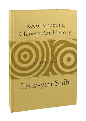 Imagen del vendedor de Reconstructing Chinese Art History: Collected Essays of Hsio-yen Shih (1933-2001) a la venta por Capitol Hill Books, ABAA