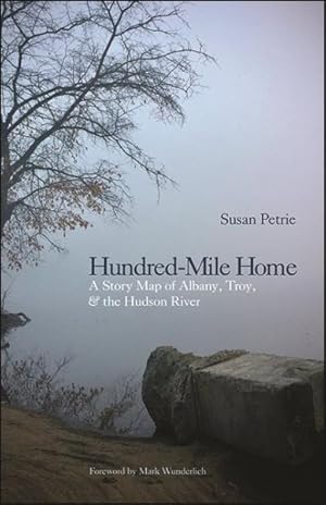 Seller image for Hundred-Mile Home : A Story Map of Albany, Troy, & the Hudson River for sale by GreatBookPrices