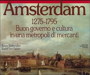 Seller image for Amsterdam 1275-1795 Buon governo e cultura in una metropoli di mercanti for sale by BOOKSELLER  -  ERIK TONEN  BOOKS