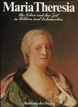Seller image for Maria Theresia. Ihr Leben und ihre Zeit in Bildern und Dokumenten for sale by BOOKSELLER  -  ERIK TONEN  BOOKS