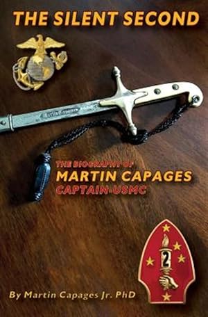 Image du vendeur pour The Silent Second: The Biography of Martin Capages-Captain USMC mis en vente par GreatBookPrices