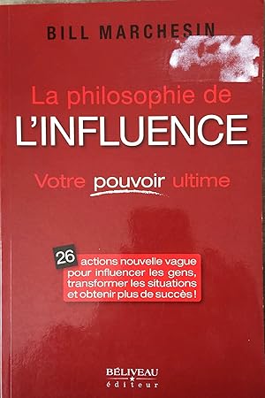 Seller image for La philosophie de l'influence - Votre pouvoir ultime (French Edition) for sale by Livres Norrois