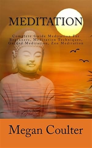 Bild des Verkufers fr Meditation : Complete Guide Meditation for Beginners zum Verkauf von GreatBookPrices