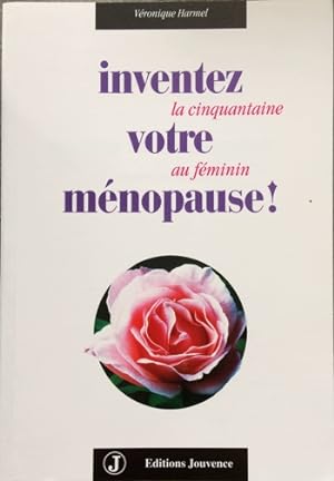 Imagen del vendedor de Inventez votre mnopause (Jouvence: La cinquantaine au fminin) (French Edition) a la venta por Livres Norrois