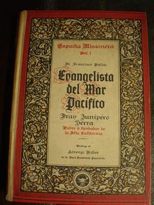 Evangelista del Mar Pacífico. Fray Junípero Serra Padre y Fundador de la Alta California ( Relaci...