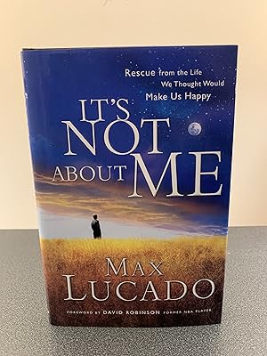 Seller image for It's Not About Me: Rescue From the Life We Thought Would Make Us Happy for sale by Vero Beach Books