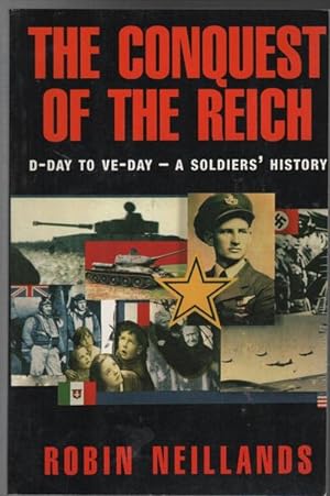Seller image for The Conquest Of The Reich. D-Day to VE-Day - A Soldiers' History. for sale by Time Booksellers
