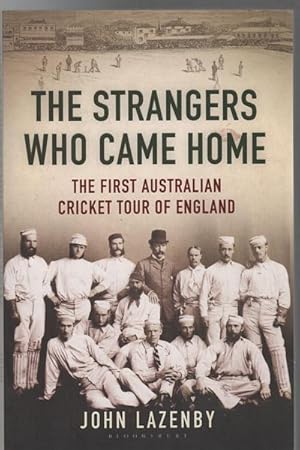 Imagen del vendedor de The Strangers Who Came Home. The First Australian Cricket Tour of England. a la venta por Time Booksellers