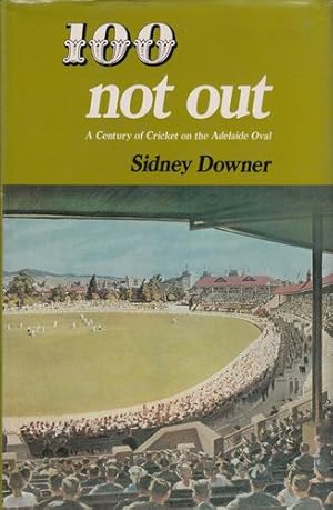 Immagine del venditore per 100 Not Out. A Century of Cricket on the Adelaide Oval. venduto da Time Booksellers