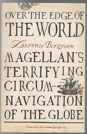 Seller image for Over The Edge Of the World. Magellan's Terrifying Circumnavigation Of The Globe. for sale by Time Booksellers