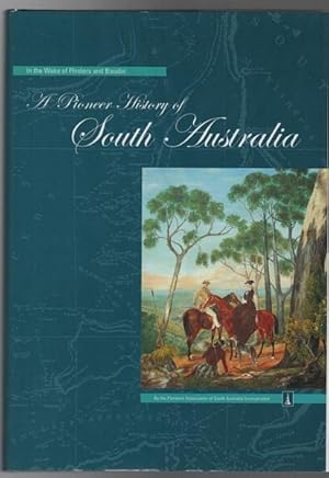 Image du vendeur pour A Pioneer History of South Australia. In the Wake of Flinders and Baudin. mis en vente par Time Booksellers