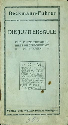 Bild des Verkufers fr Beckmann-Fhrer. Die Jupitersule. Eine kurze Erklrung ihres Bilderschmuckes. zum Verkauf von Online-Buchversand  Die Eule