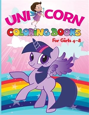 Image du vendeur pour Unicorn coloring books for girls 4-8: Magical Unicorn Coloring Books for Girls (US Edition): For Girls, Toddlers & Kids Ages 1, 2, 3, 4, 5, 6, 7, 8 ! mis en vente par GreatBookPrices