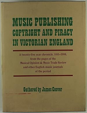 Immagine del venditore per Music Publishing Copyright and Piracy in Victorian England a twenty-five year chronicle 1881-1906 from the pages of the Musical Opinion & Music Trade Review and other English music journals of the period venduto da Gotcha By The Books