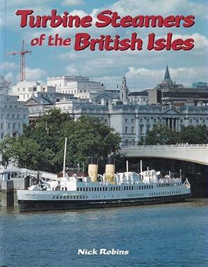 Seller image for TURBINE STEAMERS OF THE BRITISH ISLES for sale by Jean-Louis Boglio Maritime Books