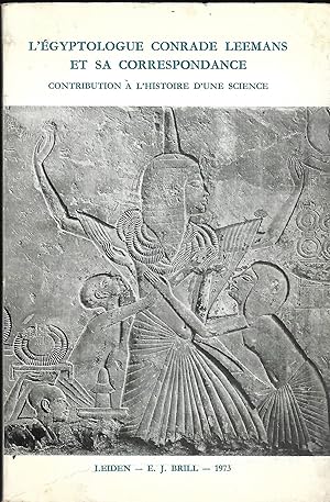 Immagine del venditore per L'gyptologue Conrade Leemans et sa correspondance Contribution  l'histoire d'une science venduto da LES TEMPS MODERNES