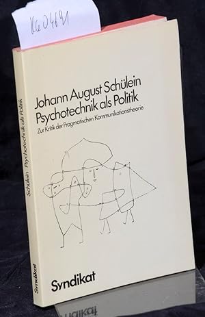 Seller image for Psychotechnik als Politik - Zur Kritik der Pragmatischen Kommunikationstheorie von Watzlawick et al. for sale by Antiquariat Hoffmann