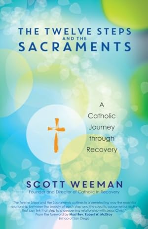 Seller image for Twelve Steps and the Sacraments : A Catholic Journey through Recovery for sale by GreatBookPrices